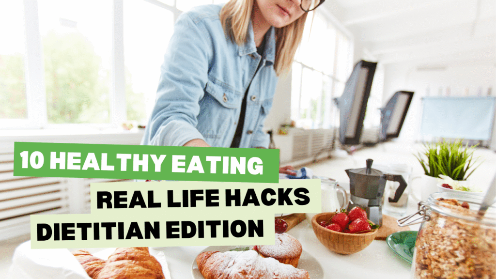 Healthy Eating on a Busy Schedule: 10 Real-Life Hacks from a Dietitian