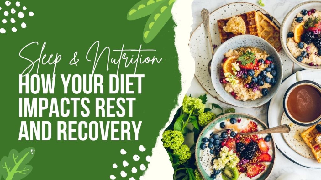 Sleep & Nutrition: How Your Diet Impacts Rest and Recovery
